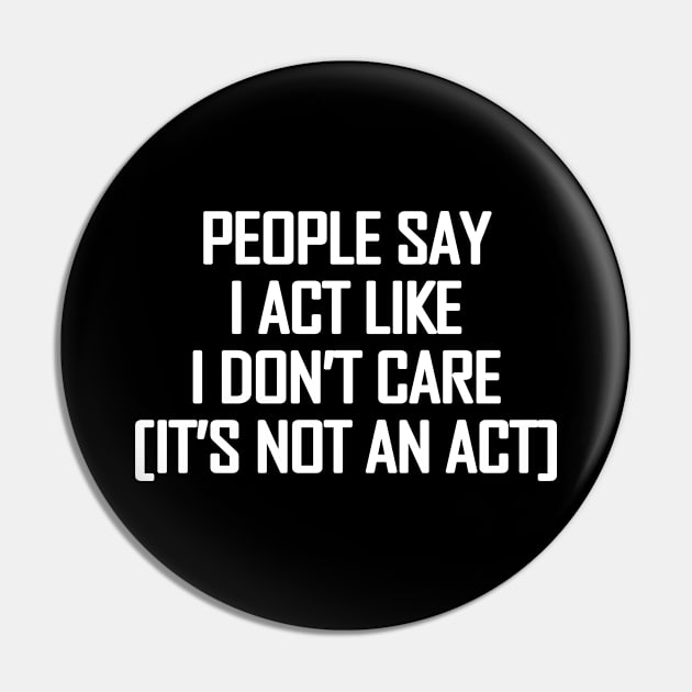 People say I act like i don't care - white text Pin by NotesNwords