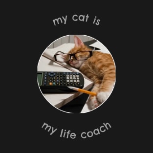 My Cat is My Life Coach T-Shirt
