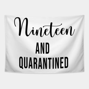 Nineteen and Quarantined Birthday Shirt - 2020 Birthday Isolation 19th Birthday - Cute Gift For Her Tapestry