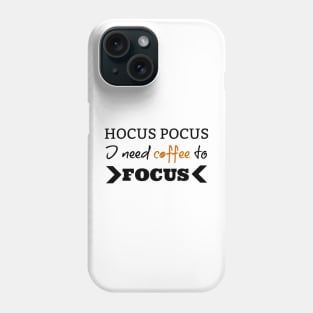 Hocus Pocus I Need Coffee To Focus Funny Halloween Phone Case