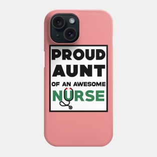 Proud Aunt of An Awesome Nurse Phone Case