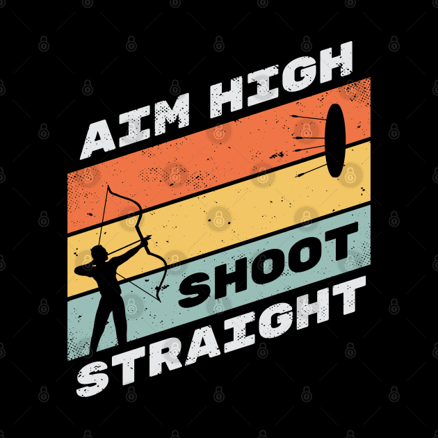 Aim High Shoot Straight - Archery Motivation by Krishnansh W.