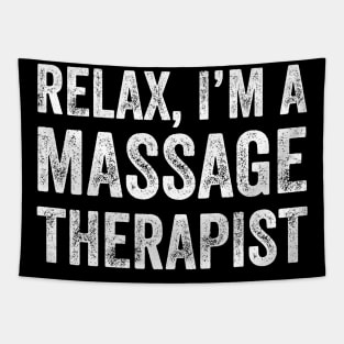 Relax I'm a massage therapist Tapestry