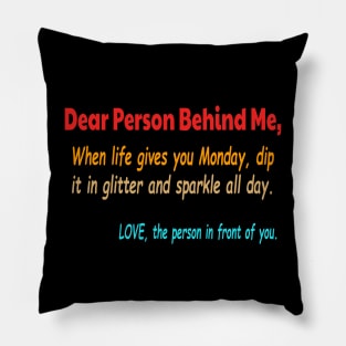 Dear Person Behind Me Monday Pillow