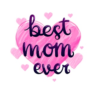 Best mom ever ! T-Shirt