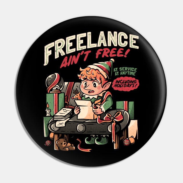 Freelance Ain't Free - Funny Christmas Elf Gift Pin by eduely