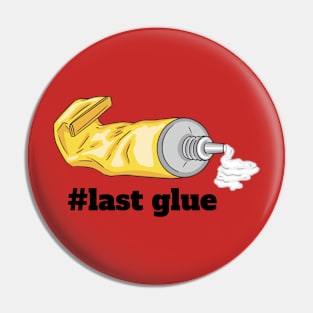 Last Glue - Last Generation Pin