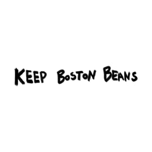 Keep Boston Beans (black marker) T-Shirt