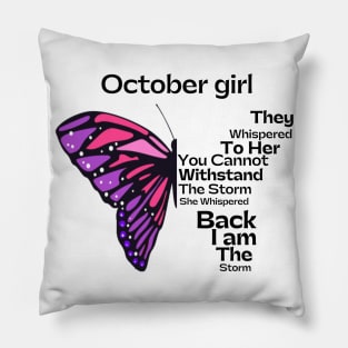 They Whispered To Her You Cannot Withstand The Storm, October birthday girl Pillow