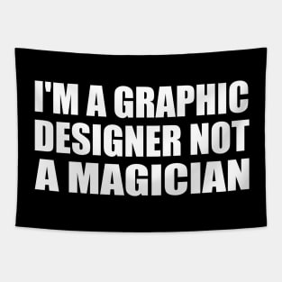 I'm a graphic designer not a magician Tapestry