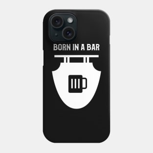 Born In A Bar Beer Design Phone Case