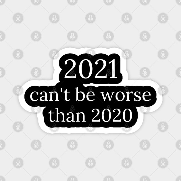 2021 can't be worse than 2020, 2020 Sucks, Welcome 2021, New Years Eve 2020 Magnet by That Cheeky Tee