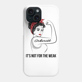 Arborist Not For Weak Phone Case