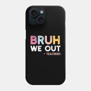 Bruh We Out Phone Case