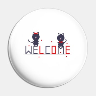 Welcome cats Pin