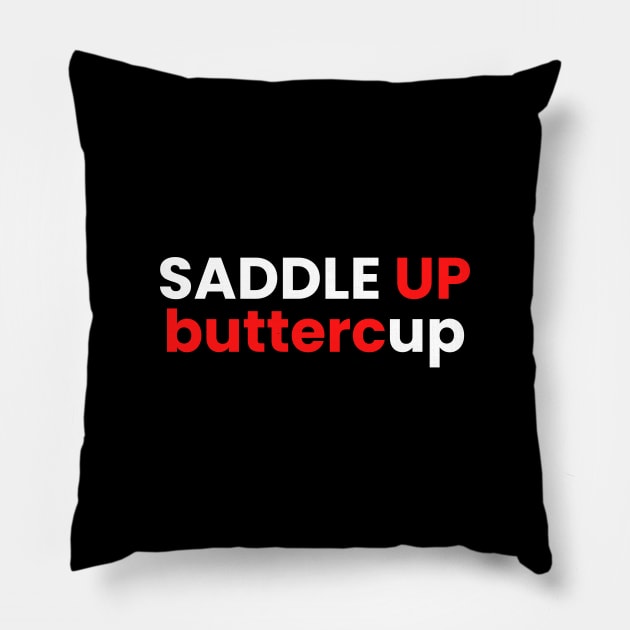 Saddle up buttercup Pillow by SPEEDY SHOPPING