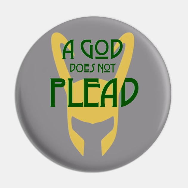 A God Does Not Plead (dark text) Pin by Damn_Nation_Inc