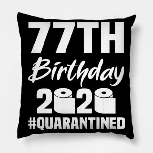 77th Birthday 2020 Quarantined Pillow