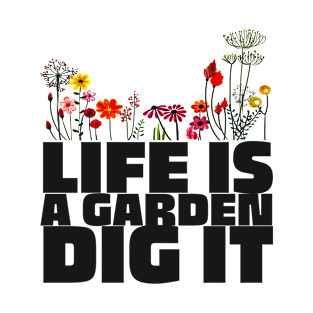 LIFE IS A GARDEN DIG IT Cute Minimal Pink Flower Plants Design On Black And White T-Shirt