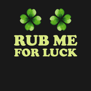 rub me for luck T-Shirt