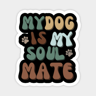 My Dog is my Soulmate Magnet