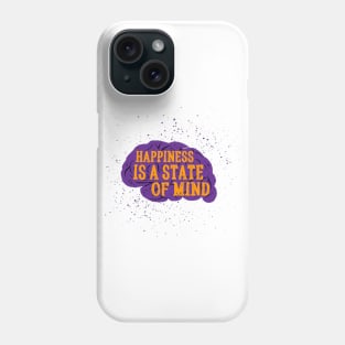 Happiness is a state of mind Phone Case