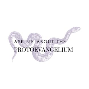 ask me about the protoevangelium, purple snake T-Shirt