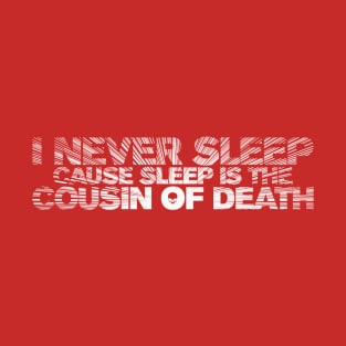 Sleep is the Cousin of Death T-Shirt