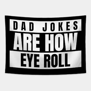 Dad Jokes Are How Eye Roll Tapestry