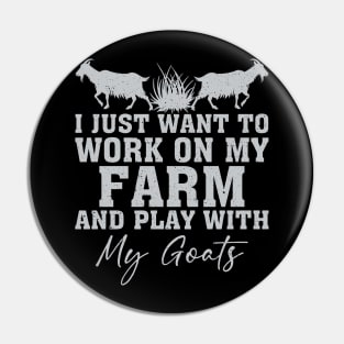 I Just Want To Work In My Garden And Play With My Goats Pin