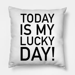 Today is my lucky day! Pillow