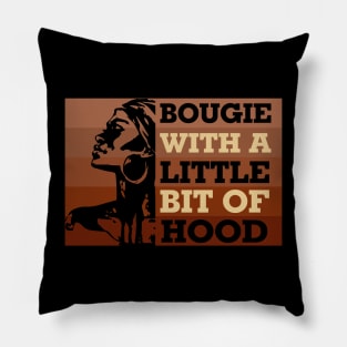 Bougie with a little bit of hood, Black woman, Black Queen, Melanin Queen Pillow