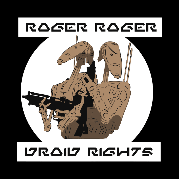 Roger Roger Droid Rights by alexanderkansas