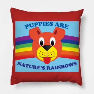 Puppies Are Nature's Rainbows Pillow