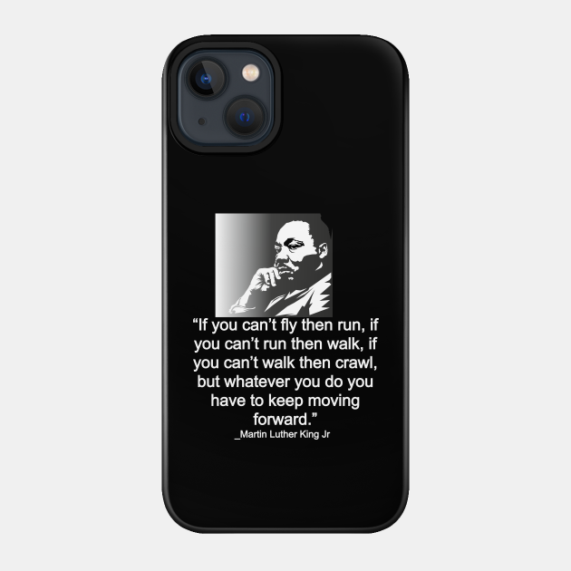 Martin Luther King jr quote - motivational and inspirational quote - Martin Luther King Jr Quote - Phone Case