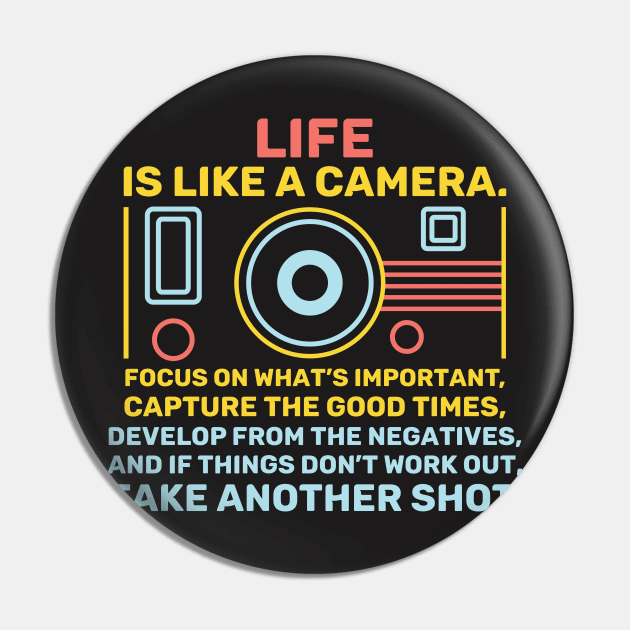 Life Is Like A Camera Focus On What’s Important Pin by redbarron