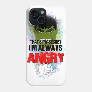 That's My Secret, I'm Always Angry Phone Case