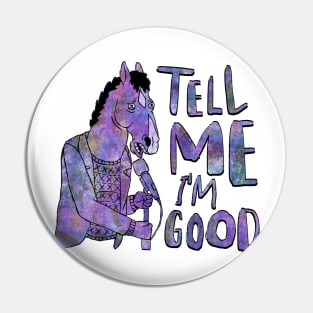 Tell Me I'm Good Pin