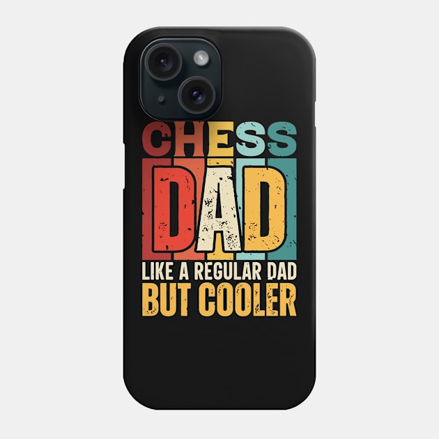 chess Dad Like a Regular Dad but Cooler Design for Fathers day Phone Case by rhazi mode plagget