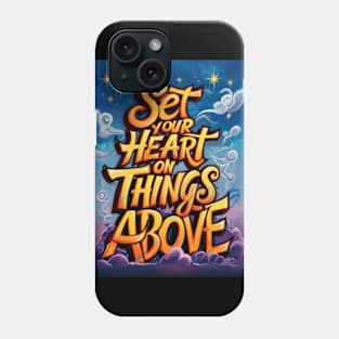 Colossians 3:2 - Set Your Heart on Things Above Phone Case