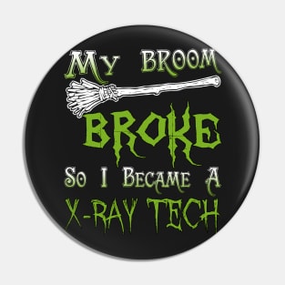 My Broom Broke So I Became A X-Ray Tech Pin