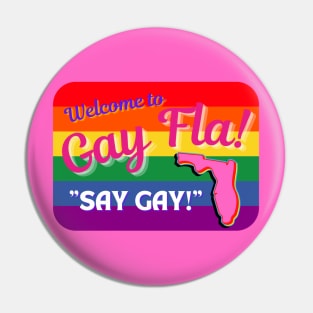 Welcome to GAY FLA "Say GAY!" Pin