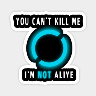 I`m not alive Magnet