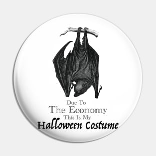 Due To The Economy This Is My Halloween Costume Pin