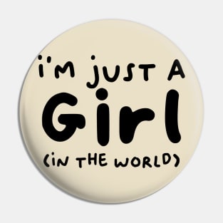 I'm just a girl (in the world) Pin