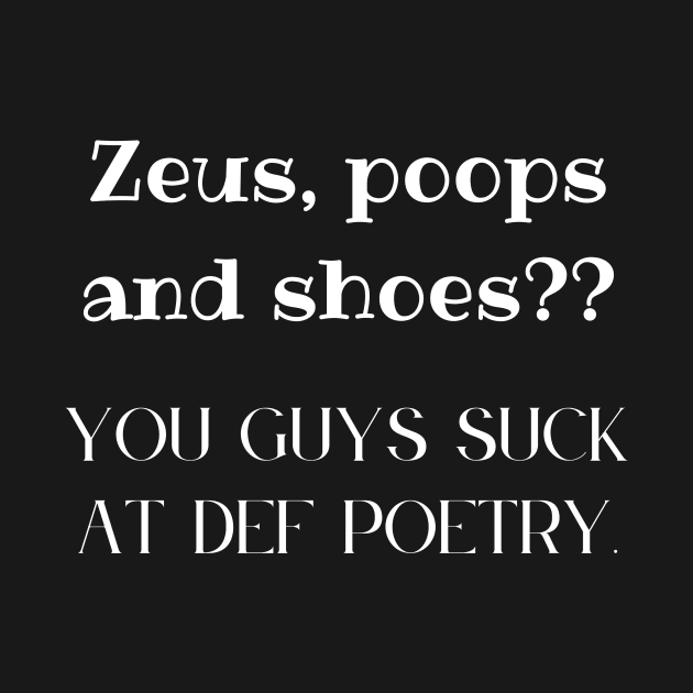 Zeus, Poops and Shoes? by Dripmunk Clothing