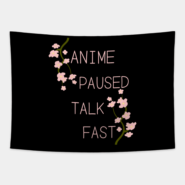 Anime Paused Talk Fast Tapestry by GMAT