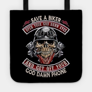 Skull Save A Biker Open Ur God Damn Eyes & Get Off Ur God Damn Phone Tote