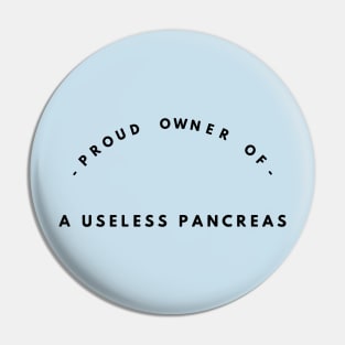 Proud Owner of a Useless Pancreas Pin