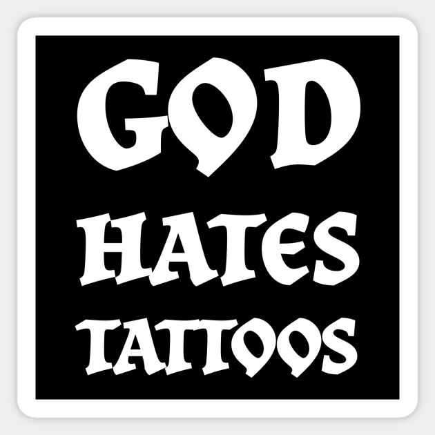 God Hates Tattoos Tattoos Sticker Teepublic
